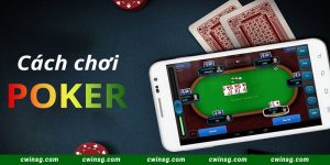 Tìm Hiểu Luật Poker Quốc Tế Chính Xác Nhất Cùng CWIN