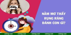 Chiêm bao thấy bị rụng răng nên đánh số gì may mắn