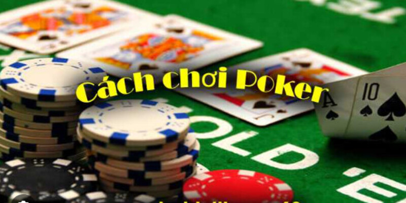 Cách chơi Poker thông qua 4 vòng chơi