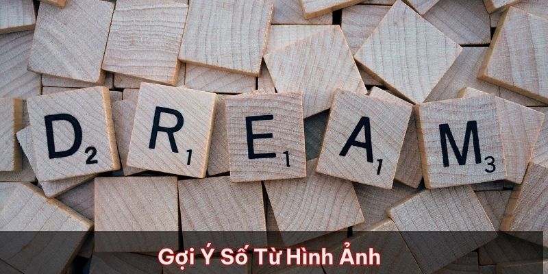 Mỗi hình ảnh trong mơ đều gợi ý một con số liên quan