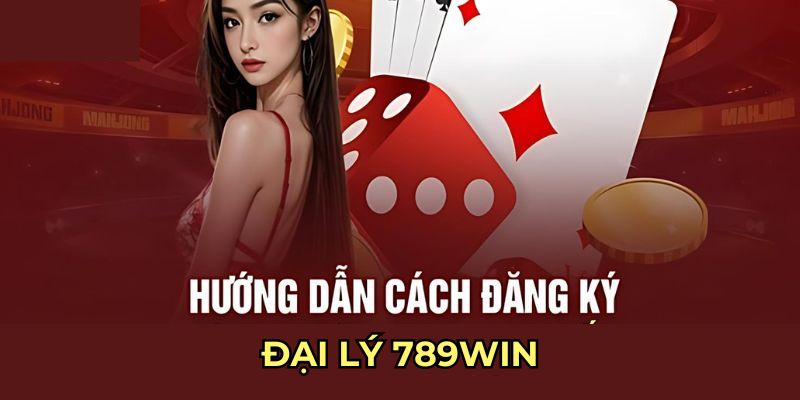 Đại lý 789Win cách đăng ký