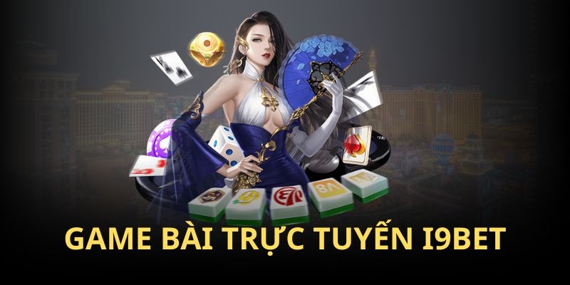 Một số trò chơi đặc sắc nhất tại game bài I9bet 